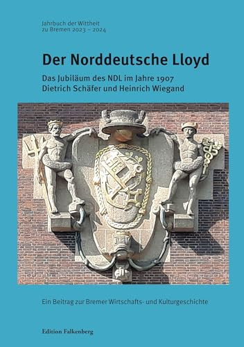 Der Norddeutsche Lloyd: Das Jubiläum des NDL im Jahre 1907