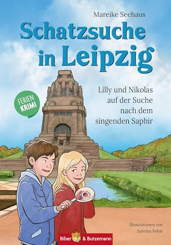 Schatzsuche in Leipzig - Lilly und Nikolas auf der Suche nach dem singenden Saphir: Sachsen Kinderkrimi, Ferienabenteuer und Reiseführer Leipzig für Kinder