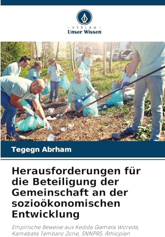 Herausforderungen für die Beteiligung der Gemeinschaft an der sozioökonomischen Entwicklung: Empirische Beweise aus Kedida Gamela Woreda, Kamebata Tembaro Zone, SNNPRS, Äthiopien