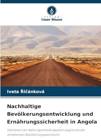 Nachhaltige Bevölkerungsentwicklung und Ernährungssicherheit in Angola: Überleben der Nahrungsmittelknappheit angesichts des anhaltenden Bevölkerungswachstums