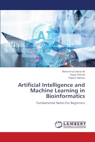 Artificial Intelligence and Machine Learning in Bioinformatics: Fundamental Notes For Beginners