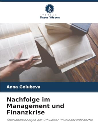 Nachfolge im Management und Finanzkrise: Überlebensanalyse der Schweizer Privatbankenbranche