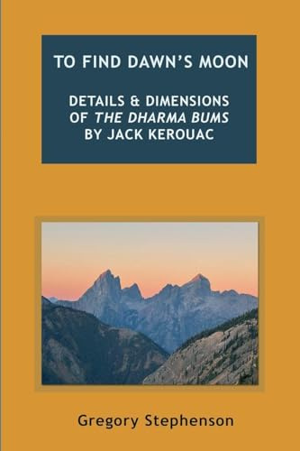 TO FIND DAWN'S MOON: Details and dimensions of The Dharma Bums by Jack Kerouac