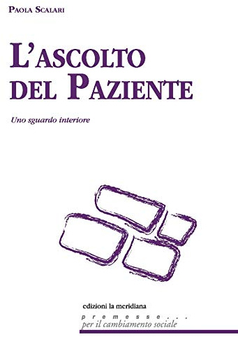 L'ascolto del paziente. Uno sguardo interiore (Premesse... per il cambiamento sociale)