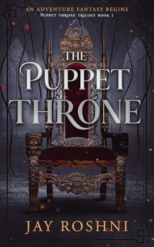 The Puppet Throne: An Adventure Fantasy Begins (Puppet Throne Trilogy, Band 1)