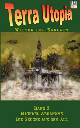 Die Seuche aus dem All: Terra-Utopia - Band 3