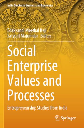 Social Enterprise Values and Processes: Entrepreneurship Studies from India (India Studies in Business and Economics)