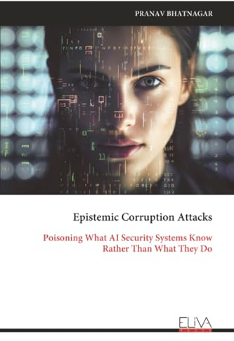 Epistemic Corruption Attacks: Poisoning What AI Security Systems Know Rather Than What They Do