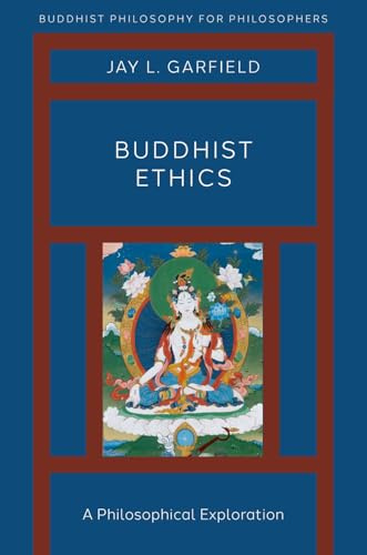 Buddhist Ethics (Buddhist Philosophy for Philosophers)