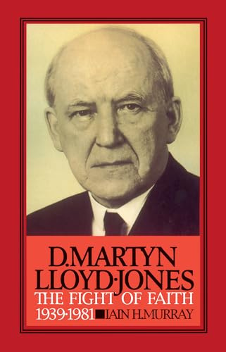 D. Martyn Lloyd-Jones: The Fight of Faith, 1939-1981 (David Martyn Lloyd-Jones)