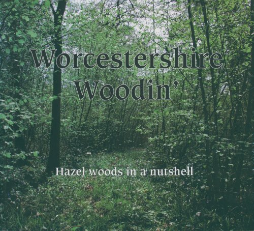 Worcestershire Woodin': Hazel Woods in a Nutshell
