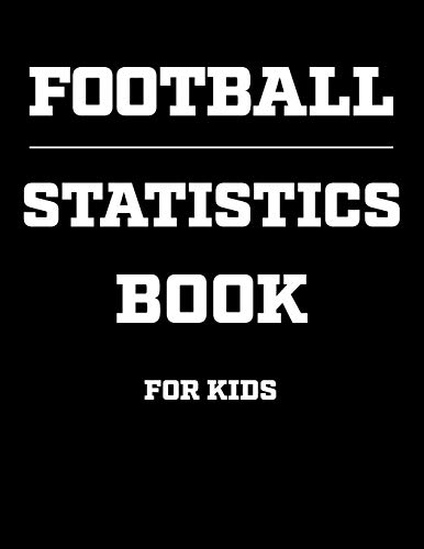 Football Statistics Book For Kids: 2019-2020 Coaching Notebook, Blank Field Pages, Calendar, Game Statistics, Roster
