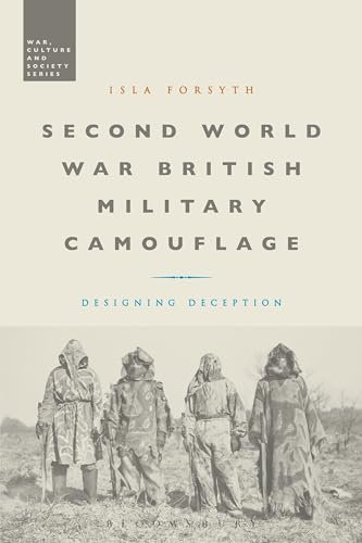 Second World War British Military Camouflage: Designing Deception (War, Culture and Society)