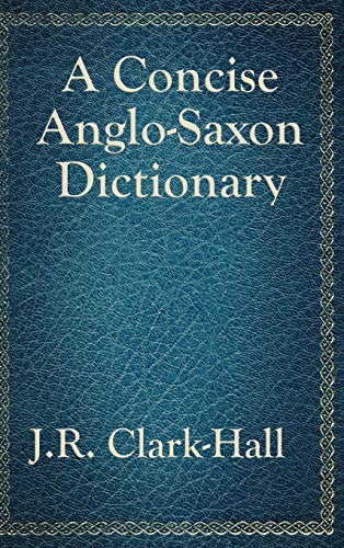 A Concise Anglo-Saxon Dictionary: A Classic Old English Reference