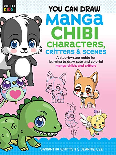 You Can Draw Manga Chibi Characters, Critters & Scenes: A step-by-step guide for learning to draw cute and colorful manga chibis and critters (3) (Just for Kids!)