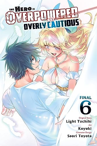 The Hero Is Overpowered But Overly Cautious, Vol. 6 (manga): Volume 6