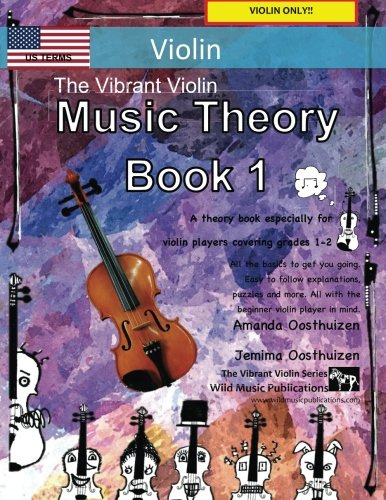 The Vibrant Violin Music Theory Book 1 - US Terms: A music theory book especially for violin players with easy to follow explanations, puzzles, and ... (Violin Music for Beginners and Improvers)