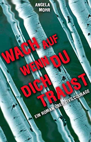 Wach auf, wenn du dich traust: Ein Roman über Zivilcourage