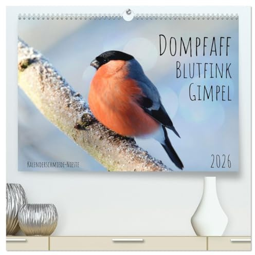 Dompfaff, Blutfink, Gimpel (hochwertiger Premium Wandkalender 2026 DIN A2 quer), Kunstdruck in Hochglanz: Drei Namen für einen Vertreter der Finken (CALVENDO Tiere)