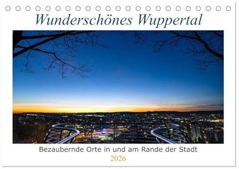 Wunderschönes Wuppertal - Bezaubernde Orte in und am Rande der Stadt (Tischkalender 2026 DIN A5 quer), CALVENDO Monatskalender: Ein Besuch der ... Orte der bergischen Großstadt (CALVENDO Orte)