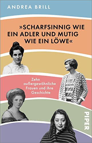 »Scharfsinnig wie ein Adler und mutig wie ein Löwe«: Zehn außergewöhnliche Frauen und ihre Geschichte | Biografie