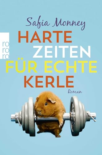 Harte Zeiten für echte Kerle: Roman
