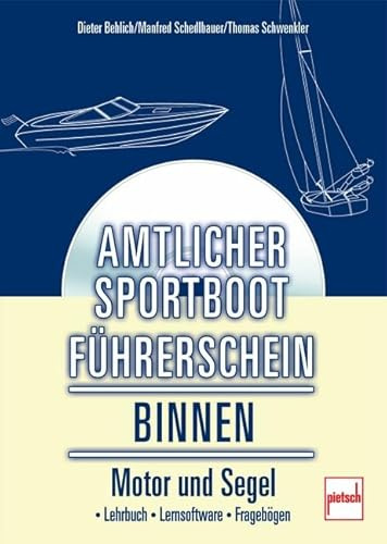 Amtlicher Sportboot-Führerschein Binnen (Motor und Segel): Lehrbuch - Lernsoftware - Fragebögen