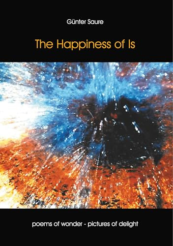 The Happiness of Is: Poems of wonder - pictures of delight