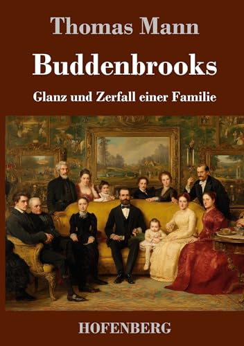Buddenbrooks: Glanz und Zerfall einer Familie