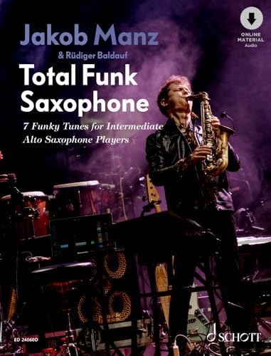 Total Funk Saxophone: 7 Funky Tunes for Intermediate Alto Saxophone Players. 1-2 Alt-Saxophone.