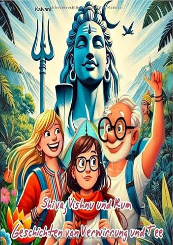 Shiva, Vishnu & Rum - Geschichten von Verwirrung und Tee: Geschichten von Verwirrung und Tee