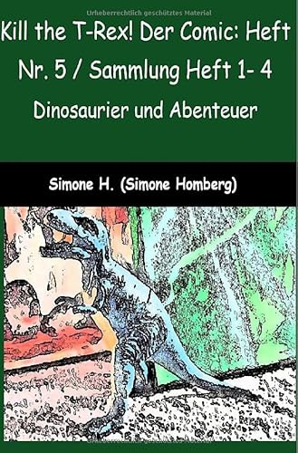 Kill the T-Rex! Der Comic: Heft Nr. 5 / Sammlung Heft 1- 4: Dinosaurier und Abenteuer!