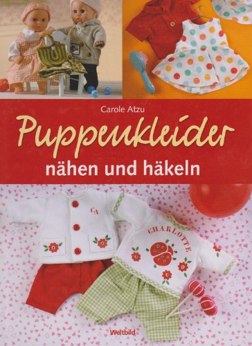 Puppenkleider nähen und häkeln, Carole Atzu