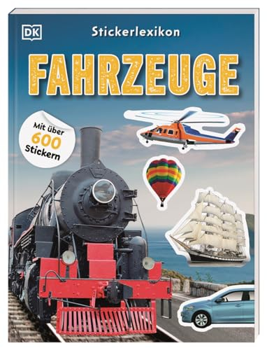 Sticker-Lexikon. Fahrzeuge: Mit über 600 Stickern. Sachwissen & Stickerspaß in einem. Für Kinder ab 4 Jahren