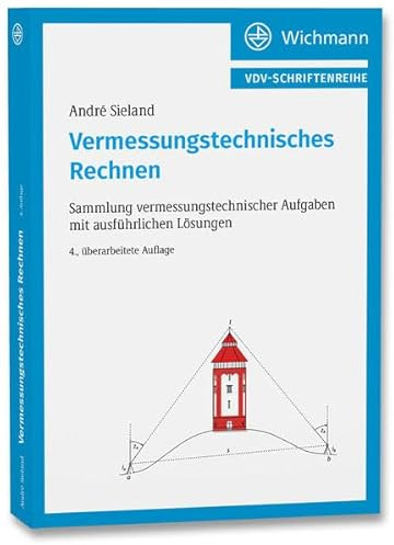 Vermessungstechnisches Rechnen: Sammlung vermessungstechnischer Aufgaben mit ausführlichen Lösungen (VDV-Schriftenreihe)