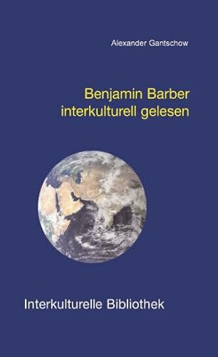 Benjamin Barber interkulturell gelesen (Interkulturelle Bibliothek)