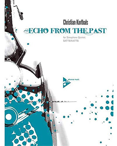 Echo from the Past: 5 Saxophone (SATTBar/AATTBar). Partitur und Stimmen.
