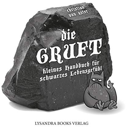 Die Gruft: Kleines Handbuch für schwarzes Lebensgefühl