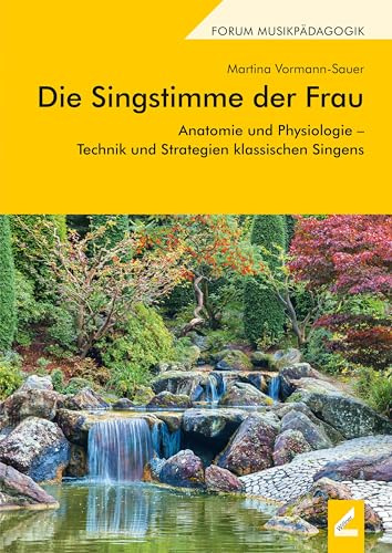 Die Singstimme der Frau: Anatomie und Physiologie – Technik und Strategien klassischen Singens (Augsburger Schriften)