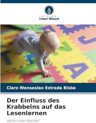 Der Einfluss des Krabbelns auf das Lesenlernen: Mythos oder Realität?