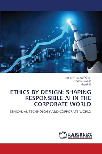ETHICS BY DESIGN: SHAPING RESPONSIBLE AI IN THE CORPORATE WORLD: ETHICAL AI, TECHNOLOGY AND CORPORATE WORLD