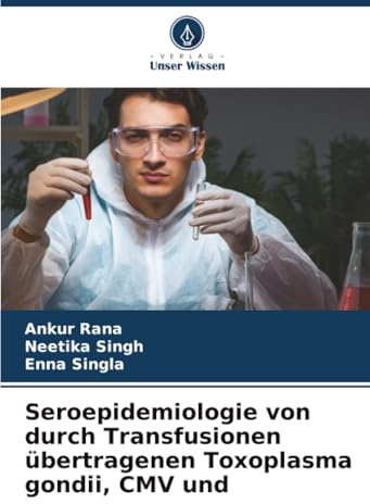 Seroepidemiologie von durch Transfusionen übertragenen Toxoplasma gondii, CMV und