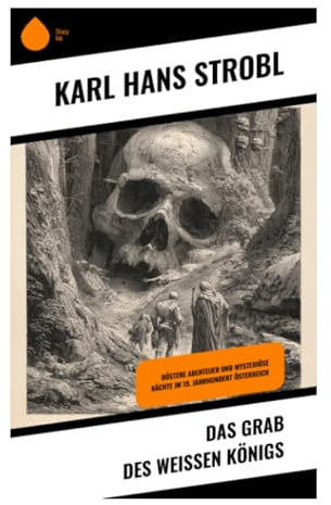 Das Grab des weißen Königs: Eine unheimliche Expedition zwischen archäologischem Rätsel, okkultem Geheimnis und finsterer Gruft