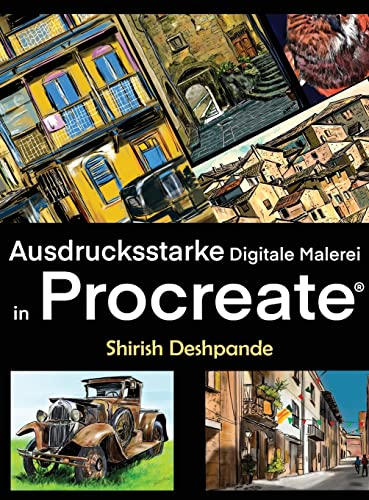 Ausdrucksstarke Digitale Malerei in Procreate: Lerne, atemberaubend schöne, ausdrucksstarke Illustrationen am iPad zu zeichnen und malen