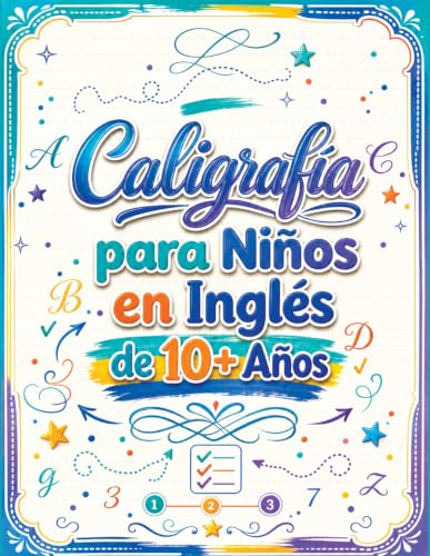 Caligrafía para Niños en Inglés de 10+ Años: Cuaderno de Caligrafía y Libro para Aprender a Escribir con el Alfabeto, Números, Palabras y Frases para Niños