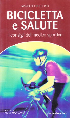 Bicicletta e salute. I consigli del medico sportivo (Manuali della bicicletta)
