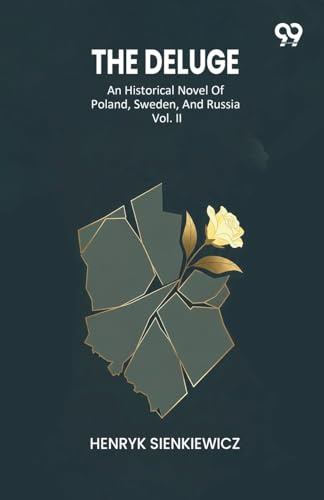 The Deluge An Historical Novel Of Poland, Sweden, And Russia Vol. II