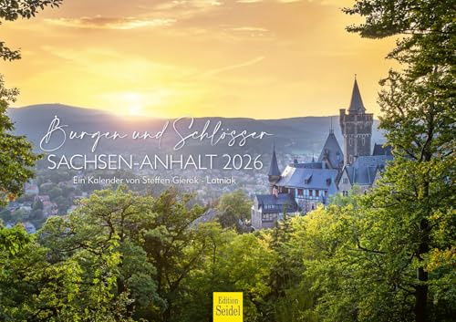 Edition Seidel Premium Kalender Burgen und Schlösser Sachsen-Anhalt 2026 Format DIN A3 Wandkalender Deutschland Wernigerode Quedlinburg Hundisburg Schloß Burg Steffen Gierok-Latniak