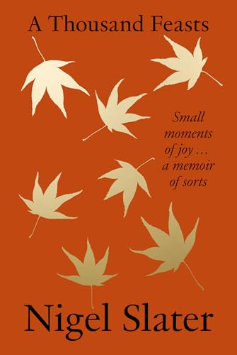 A Thousand Feasts: a new memoir on how to find joy in food, travel and gardening