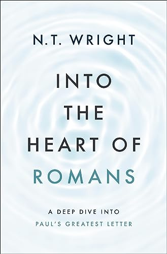 Into the Heart of Romans: A Deep Dive into Paul's Greatest Letter